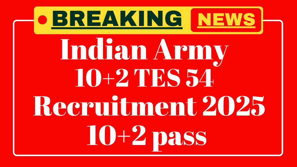 Army 10+2 TES 54 Recruitment 2025