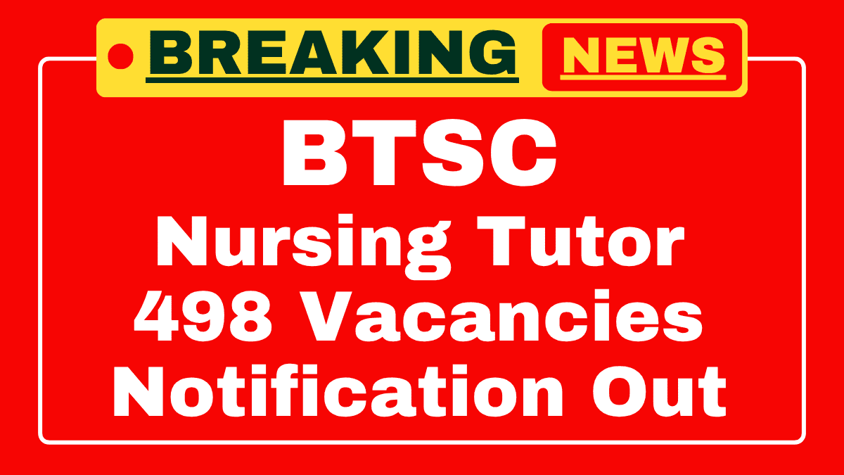 BTSC Nursing Tutor Recruitment 2025