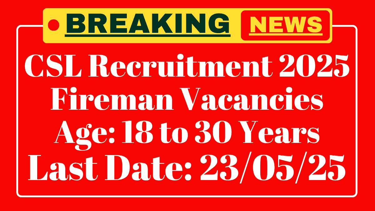 CSL Fireman Recruitment 2025