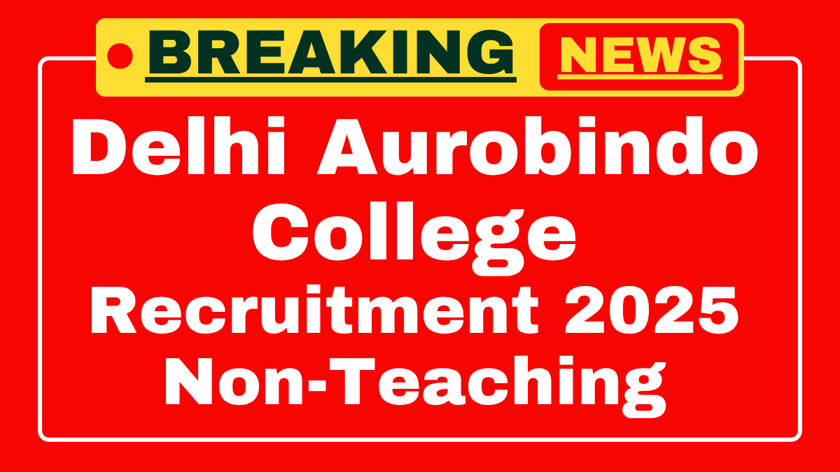Delhi Aurobindo College Non-Teaching Recruitment 2025