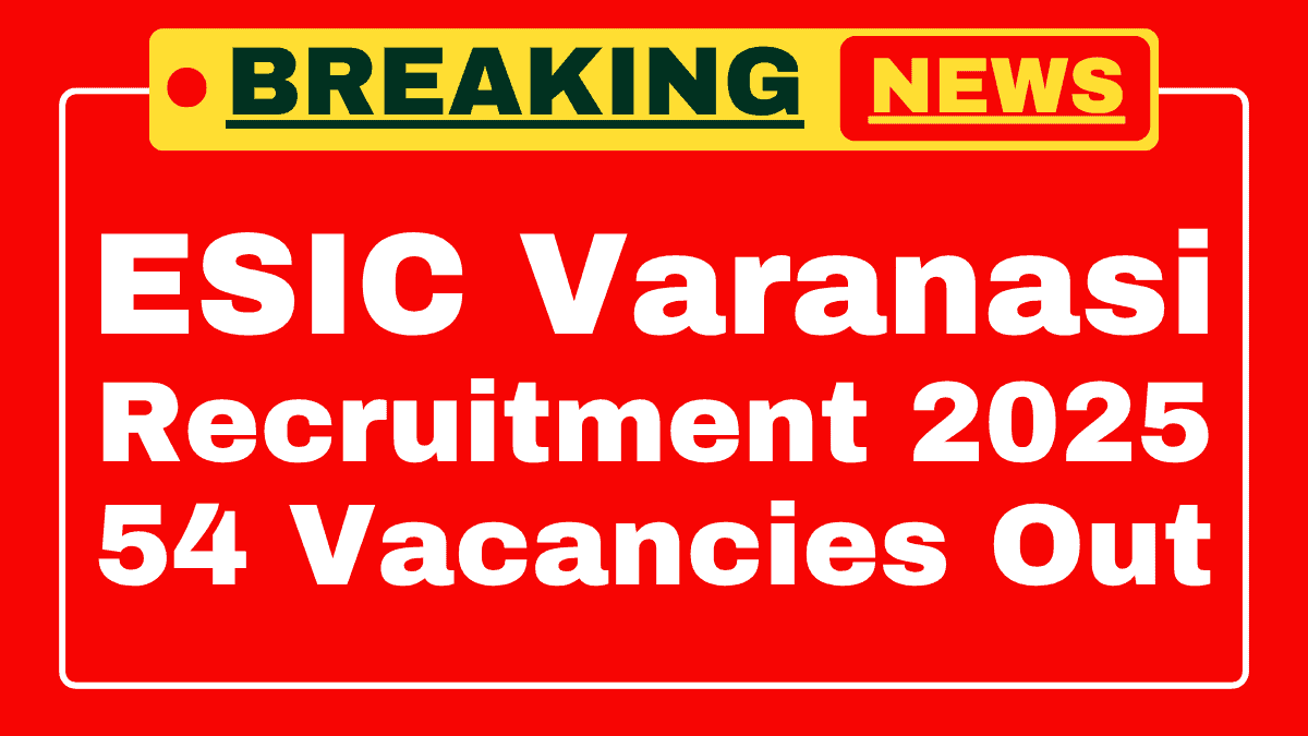 ESIC Varanasi Recruitment 2025
