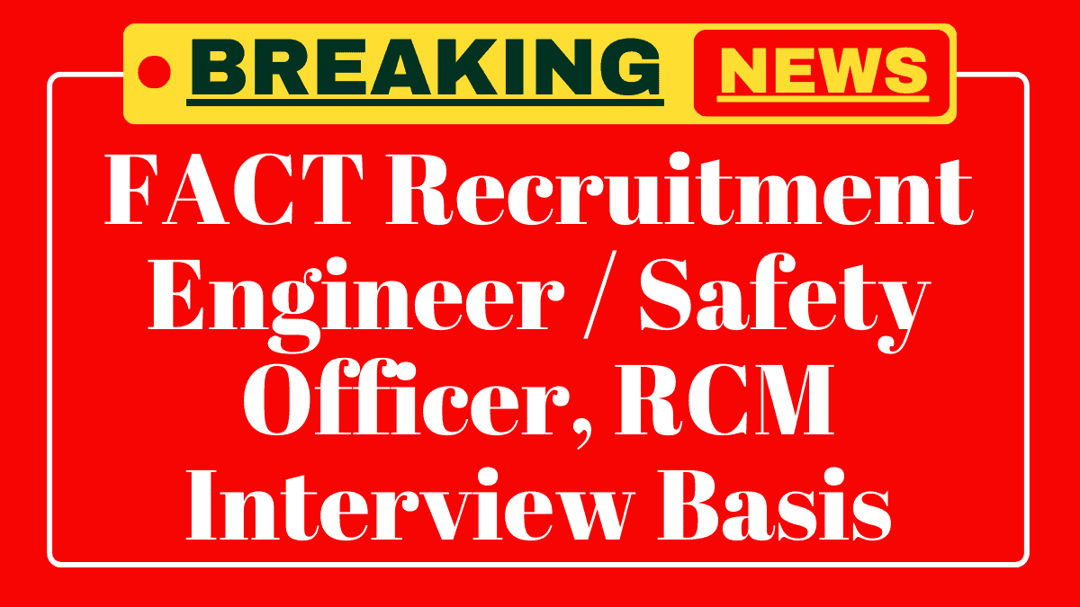 FACT Engineer, Safety Officer, RCM Recruitment 2025