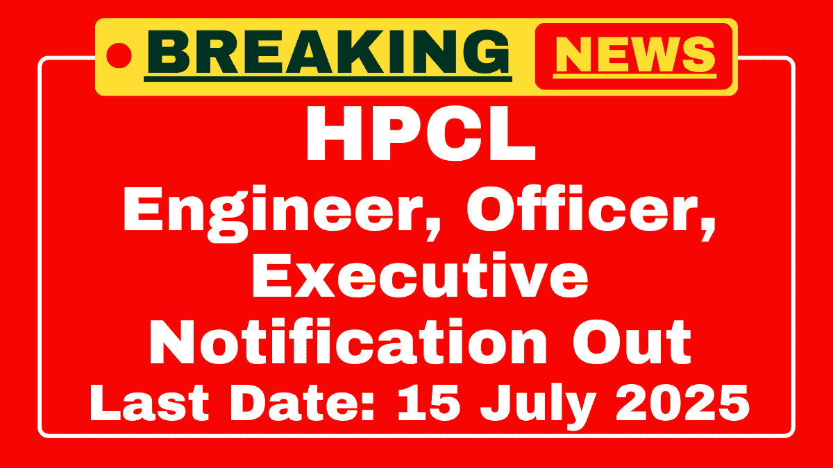 HPCL Engineer Executive and More Recruitment 2025 HPCL Engineer, Executive and More Recruitment 2025