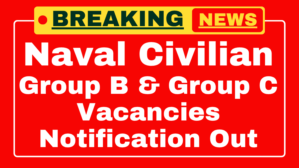 Indian Navy Naval Civilian Group B and Group C Recruitment 2025 Indian Navy Naval Civilian Group B and Group C Recruitment 2025