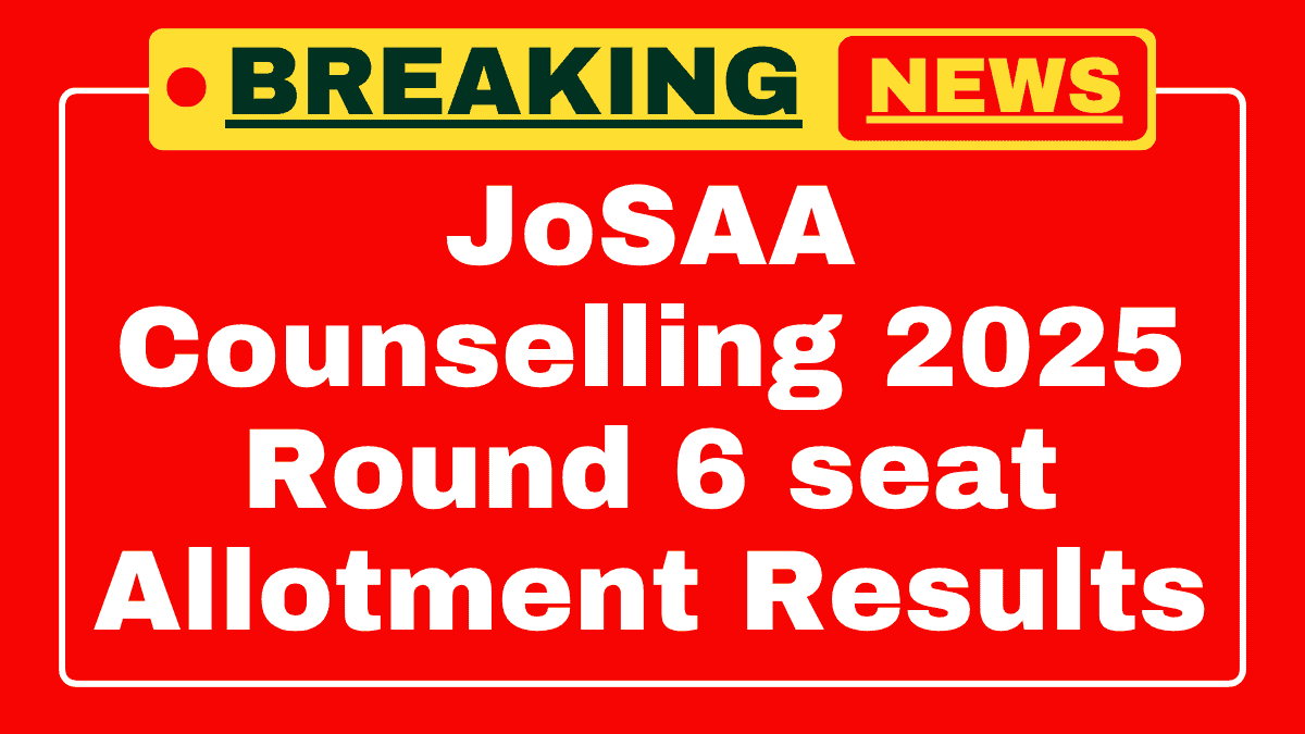 JoSAA Round 6 Seat Allotment Result 2025