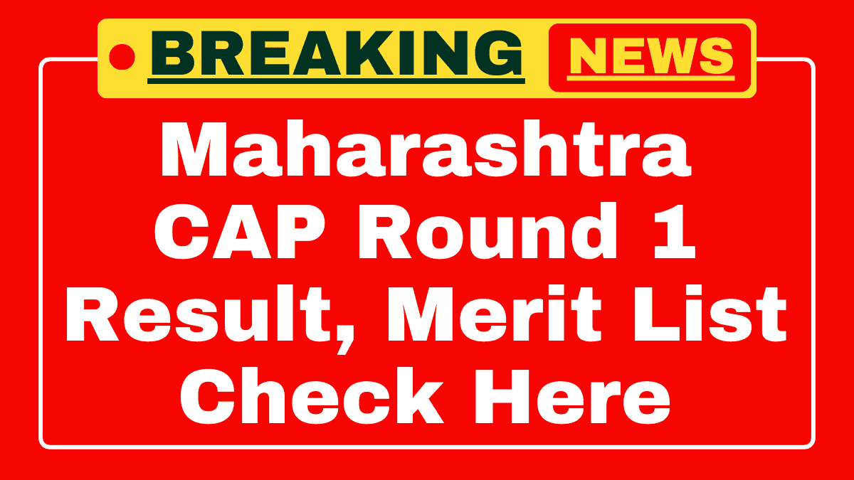 Maharashtra CAP Round 1 Result 2025 Out