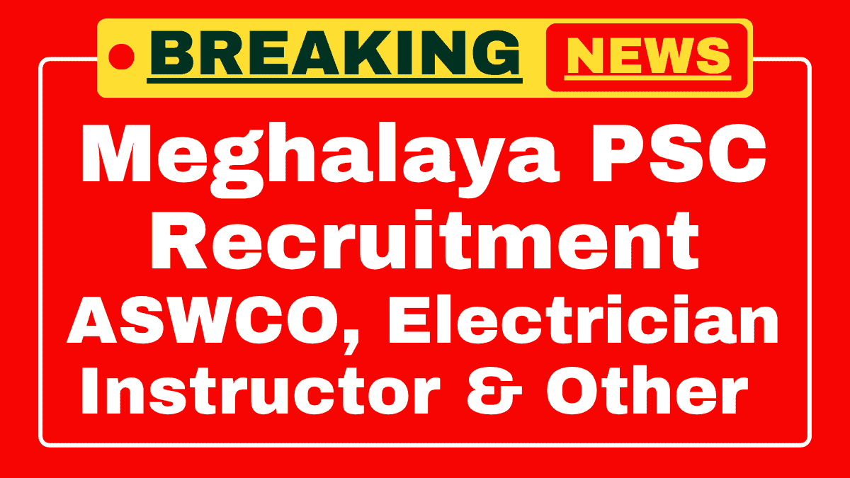 Meghalaya PSC ASWCO, Electrician Instructor and More Recruitment 2025