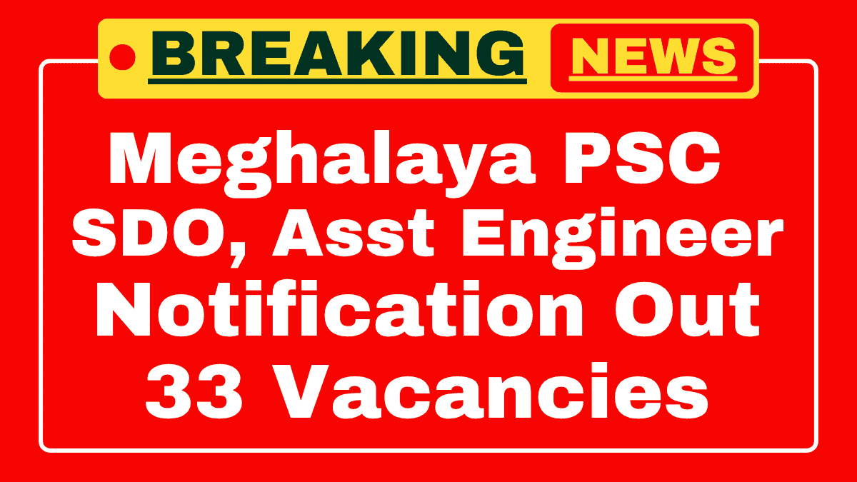 Meghalaya PSC Sub Divisional Officer, Assistant Engineer Recruitment 2025