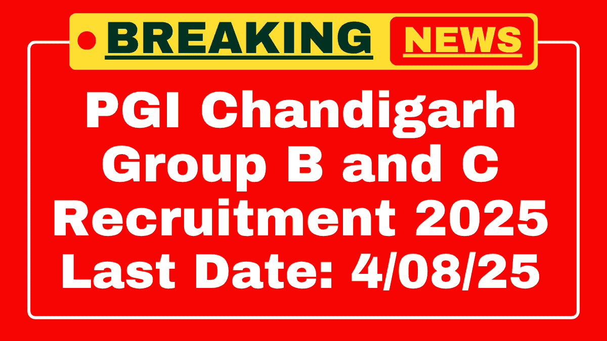 PGI Chandigarh Recruitment 2025 PGI Chandigarh Recruitment 2025