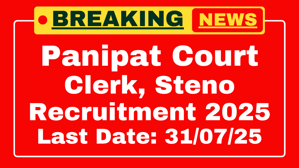 Panipat Court Clerk and Stenographer Recruitment 2025 Panipat Court Clerk and Stenographer Recruitment 2025