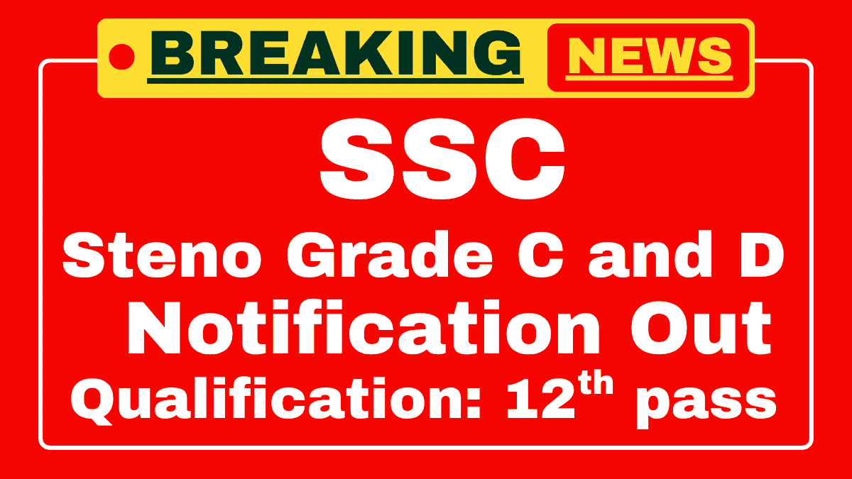 SSC Stenographer Grade C and D Recruitment 2025