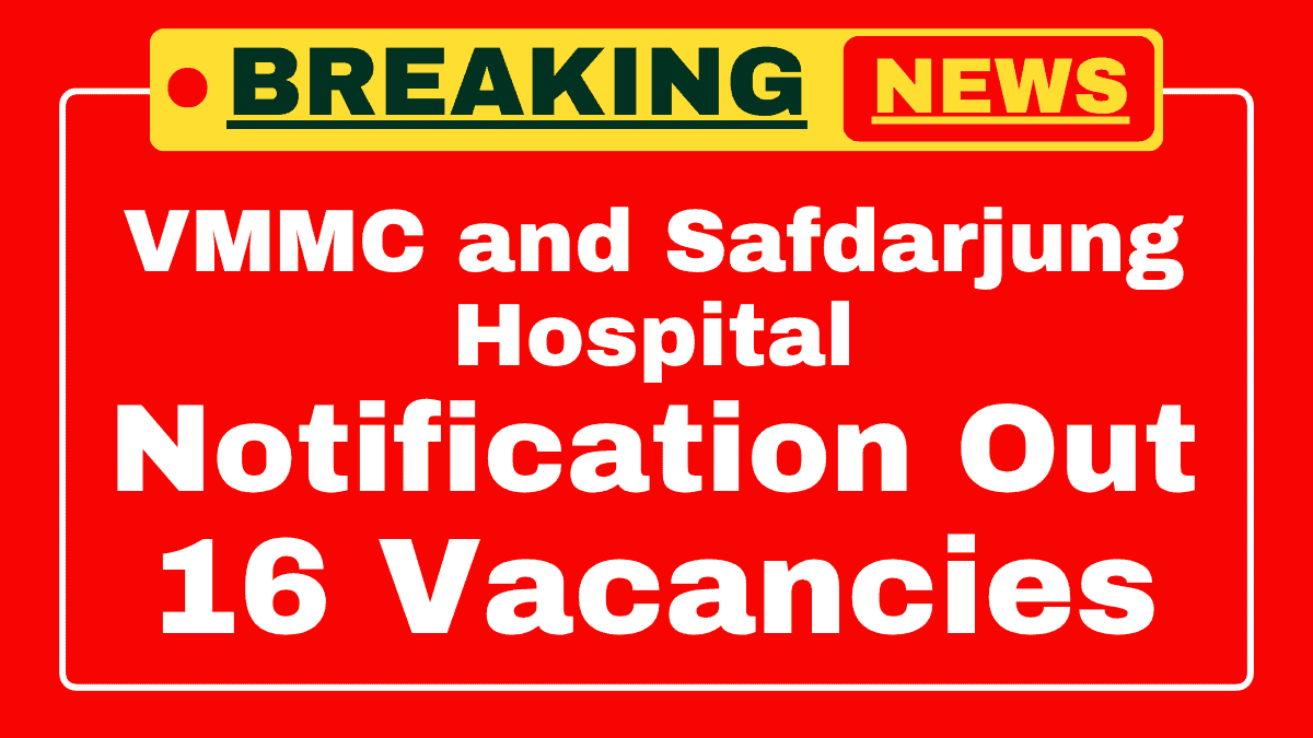 VMMC and Safdarjung Hospital Recruitment 2025